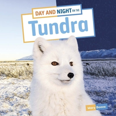 Day and Night on the Tundra by Boone, Mary