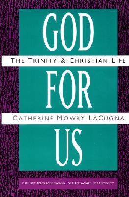 God for Us: The Trinity and Christian Life by Lacugna, Catherine M.