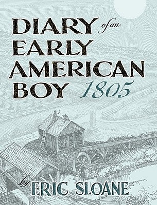 Diary of an Early American Boy, 1805 by Sloane, Eric