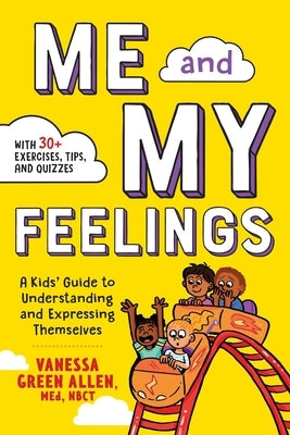 Me and My Feelings: A Kids' Guide to Understanding and Expressing Themselves by Allen, Vanessa Green