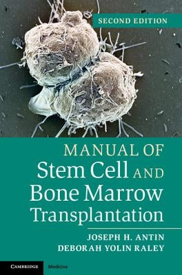 Manual of Stem Cell and Bone Marrow Transplantation by Antin, Joseph H.