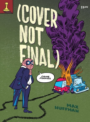 Cover Not Final: Crime Funnies by Huffman, Max