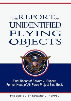 The Report On Unidentified Flying Objects by Ruppelt, Edward J.