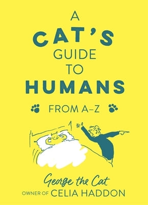 A Cat's Guide to Humans: From A to Z by George the Cat