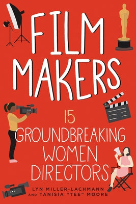 Film Makers: 15 Groundbreaking Women Directors Volume 5 by Miller-Lachmann, Lyn