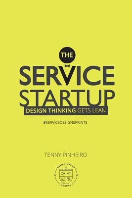 The Service Startup: Design Thinking gets Lean by Stein, Joel