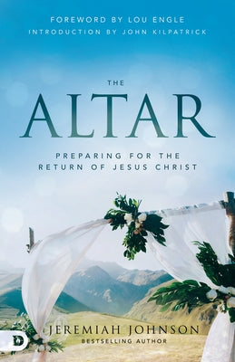 The Altar: Preparing for the Return of Jesus Christ by Johnson, Jeremiah