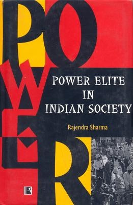 Power Elite in Indian Society by Sharma, Rajendra
