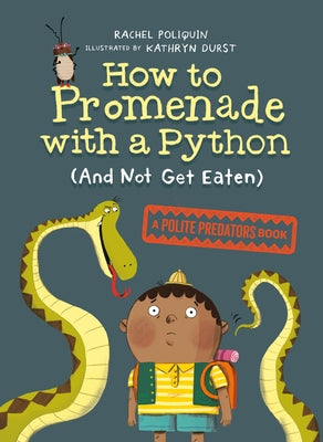 How to Promenade with a Python (and Not Get Eaten): A Polite Predators Book by Poliquin, Rachel