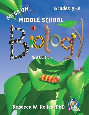 Focus On Middle School Biology Student Textbook, 3rd Edition (softcover) by Keller, Rebecca W.