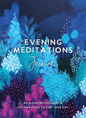 Evening Meditations Journal: Relaxing Reflections & Affirmations to End Your Day by The Editors of Hay House