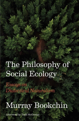 The Philosophy of Social Ecology: Essays on Dialectical Naturalism by Bookchin, Murray
