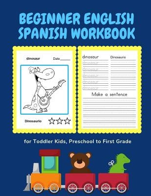 Beginner English Spanish Workbook for Toddler Kids, Preschool to First Grade: Easy bilingual flash cards learning games for children to learn basic an by Kinderprep, Professional