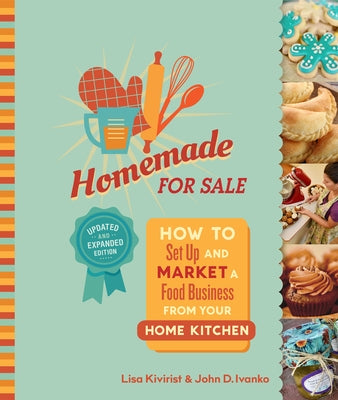 Homemade for Sale, Second Edition: How to Set Up and Market a Food Business from Your Home Kitchen by Kivirist, Lisa