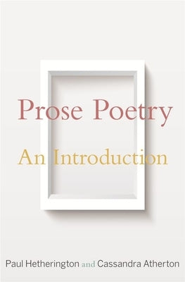 Prose Poetry: An Introduction by Hetherington, Paul