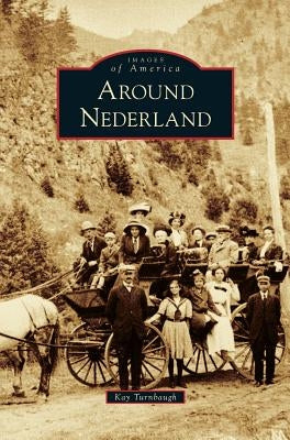 Around Nederland by Turnbaugh, Kay