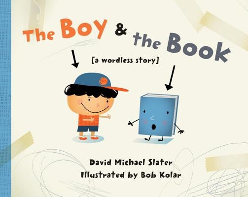 The Boy & the Book: [a Wordless Story] by Slater, David Michael