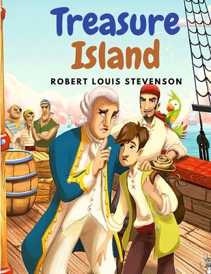 Treasure Island: The Novel that have Fired the Imaginations of Generations of Readers by Robert Louis Stevenson