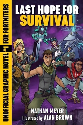 Last Hope for Survival: Unofficial Graphic Novel #1 for Fortnitersvolume 1 by Meyer, Nathan