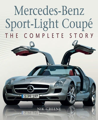 Mercedes-Benz Sport-Light Coupe: The Complete Story by Greene, Nicholas