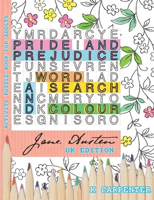 Pride and Prejudice Word Search and Colour: Jane Austen Activity Puzzle Book for Adults by Carpenter, K.