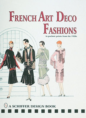 French Art Deco Fashions in Pochoir Prints from the 1920s by Schiffer Publishing Ltd