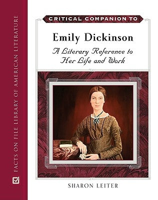 Critical Companion to Emily Dickinson: A Literary Reference to Her Life and Work by Leiter, Sharon