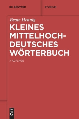 Kleines mittelhochdeutsches Wörterbuch by Hennig, Beate