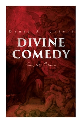 Divine Comedy (Complete Edition): Illustrated & Annotated by Alighieri, Dante