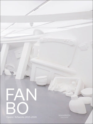 Fan Bo: Opere / Artworks 2015-2020 by Lombardi, Ada