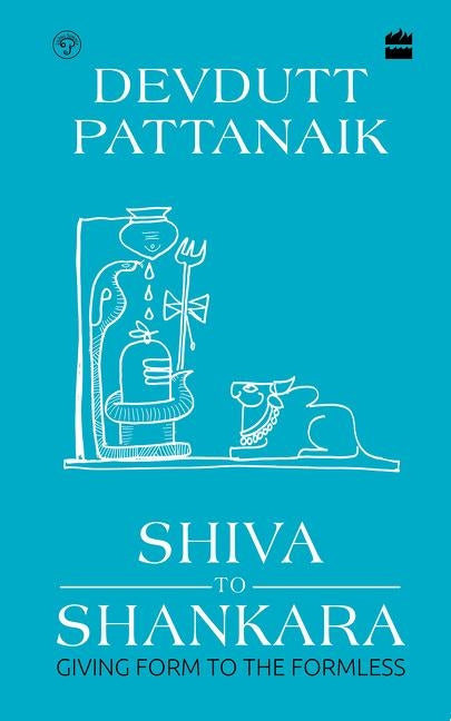 Shiva to Shankara: Giving Form to the Formless by Pattanaik, Devdutt