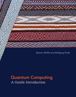 Quantum Computing: A Gentle Introduction by Rieffel, Eleanor G.