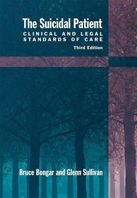 The Suicidal Patient: Clinical and Legal Standards of Care by Bongar, Bruce