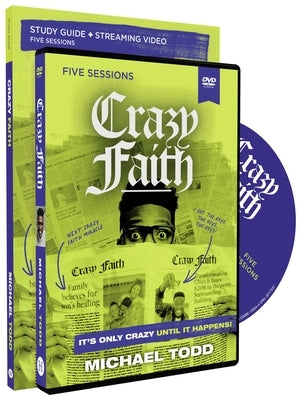 Crazy Faith Study Guide with DVD: It's Only Crazy Until It Happens by Todd, Michael