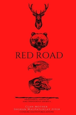 Red Road: Traditional Voice of Afro-Indigenous American by Piper, Clan Mother Shoran Waupatukuay