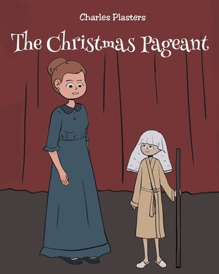 The Christmas Pageant by Plasters, Charles