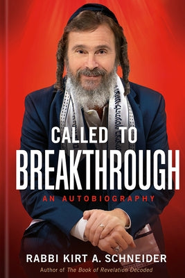 Called to Breakthrough: An Autobiography by Schneider, Rabbi Kirt a.