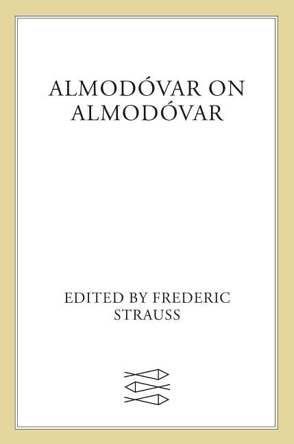 Almodóvar on Almodóvar by Fr&#233;d&#233;ric, Strauss