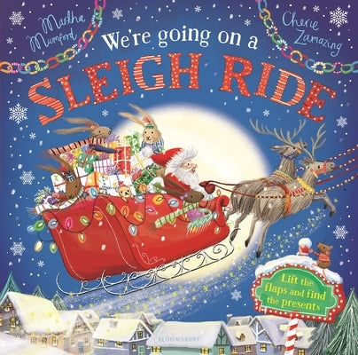 We're Going on a Sleigh Ride: A Lift-The-Flap Adventure by Mumford, Martha