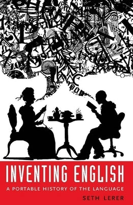 Inventing English: A Portable History of the Language by Lerer, Seth
