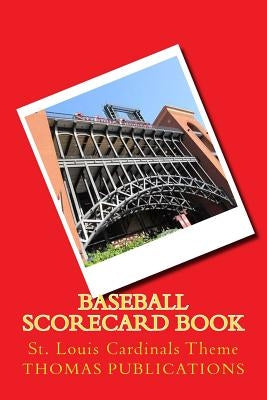Baseball Scorecard Book: St. Louis Cardinals Theme by Publications, Thomas