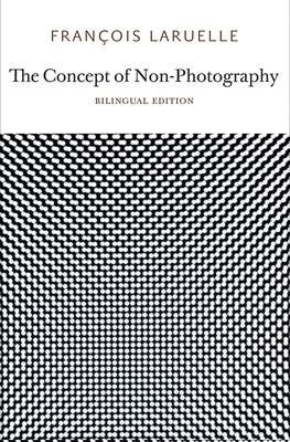 The Concept of Non-Photography by Laruelle, Francois