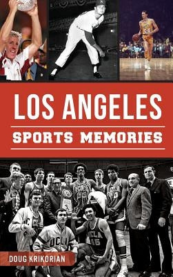Los Angeles Sports Memories by Krikorian, Doug