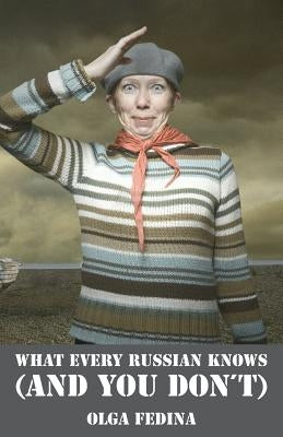 What Every Russian Knows (and You Don't) by Fedina, Olga