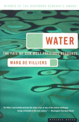 Water: The Fate of Our Most Precious Resource by De Villiers, Marq