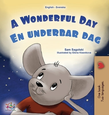 A Wonderful Day (English Swedish Bilingual Children's Book) by Sagolski, Sam