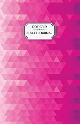 Pink Crystals Dot Grid Bullet Journal: Dot Grid Bullet Journal Notebook - Bullet Planner, Dot Journal, Dotted Paper for Writing Diary, Notes, Sketchin by Women, Practical Journals for