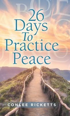 26 Days to Practice Peace by Ricketts, Conlee