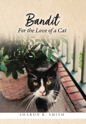 Bandit: For the Love of a Cat by Smith, Sharon R.
