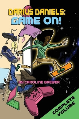 Darius Daniels: Game On!: The Complete Volume (Books 1, 2, and 3) by Brewer, Caroline